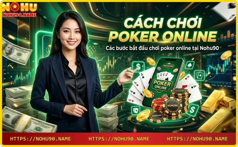 cac-buoc-bat-dau-choi-poker-online-tai-nohu90 Các bước bắt đầu chơi poker online tại Nohu90