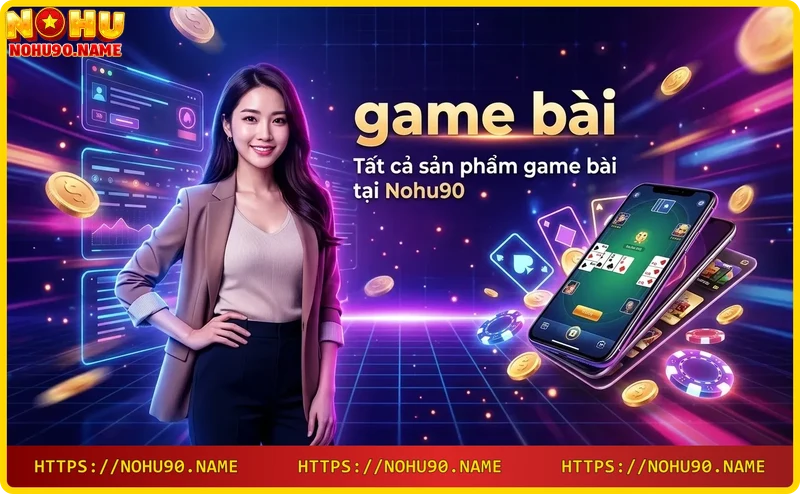 Đa dạng game bài tại Nohu90 bao gồm poker, baccarat, blackjack, rồng hổ và nhiều tựa game hấp dẫn