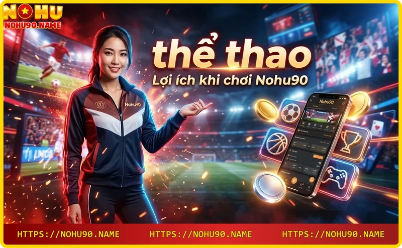 loi-ich-khi-choi-nohu90-bao-mat-ty-le-cuoc-cao-giao-dich-nhanh Lợi ích khi chơi Nohu90: bảo mật, tỷ lệ cược cao, giao dịch nhanh